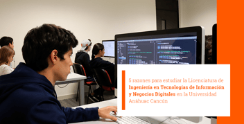 Licenciatura de Ingeniería en Tecnologías de Información y Negocios Digitales en Cancún 