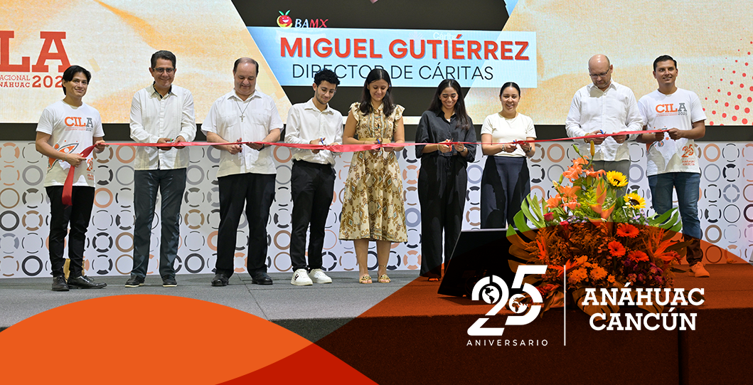 Inspirar para transformar: CILA 2025 celebra el liderazgo con propósito en los 25 años de la Universidad Anáhuac Cancún