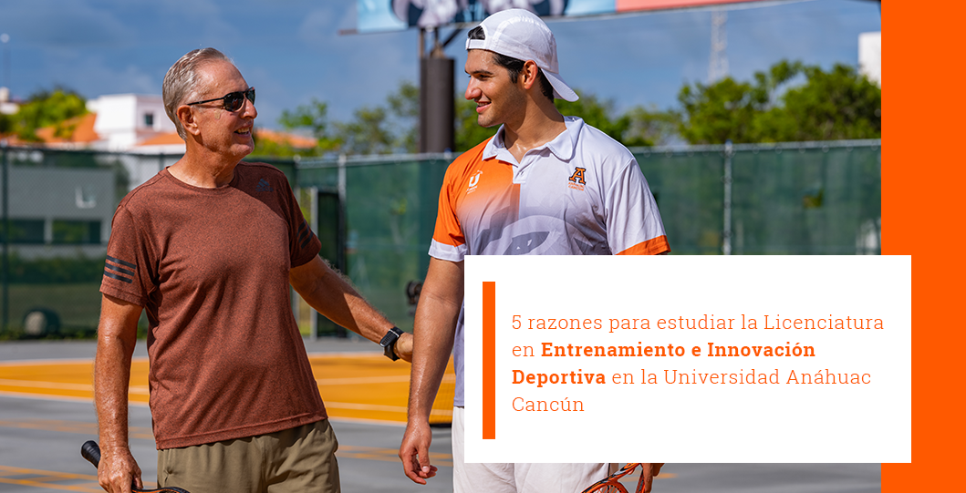 5 razones para estudiar la Licenciatura en Entrenamiento e Innovación Deportiva en la Universidad Anáhuac Cancún
