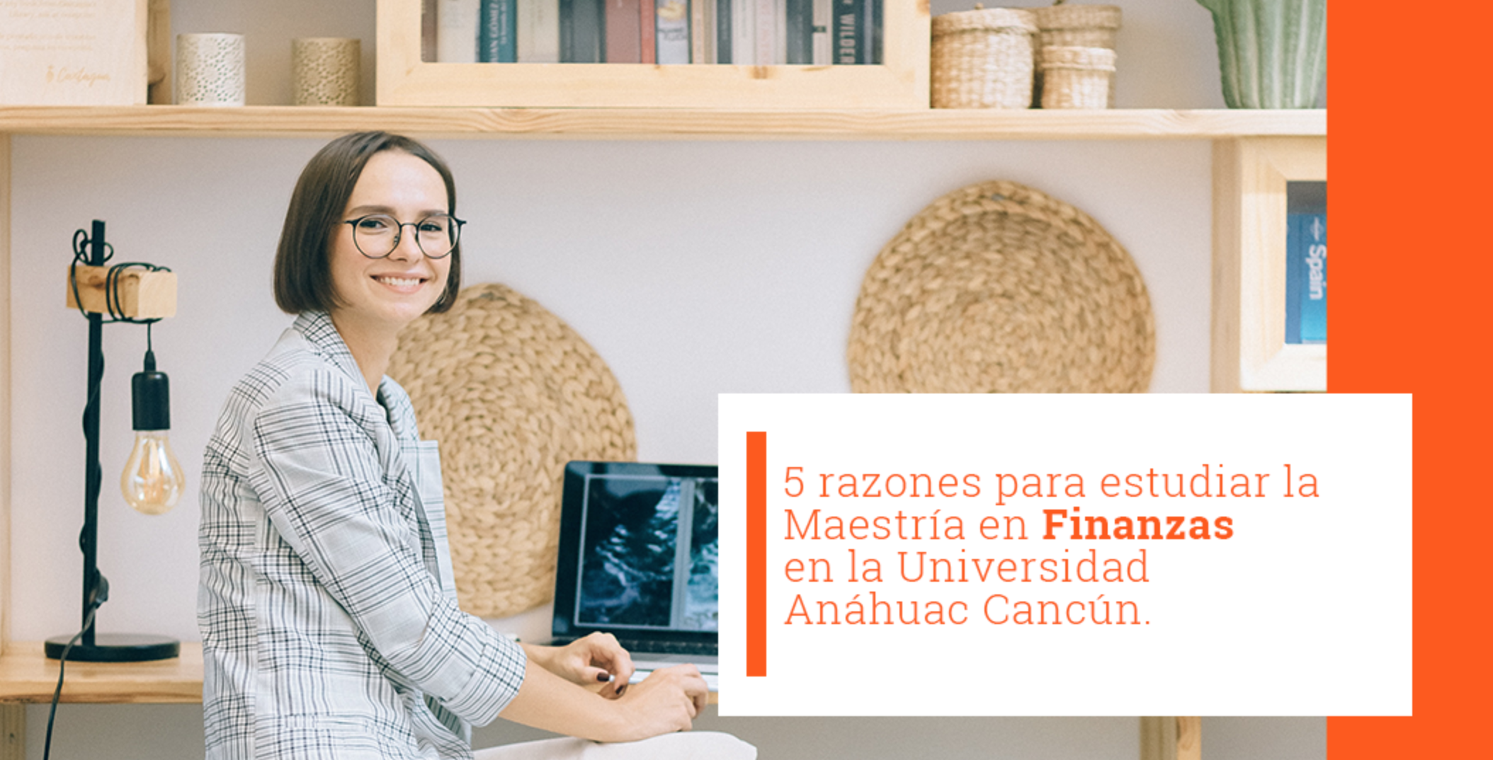 5 razones para estudiar la Maestría en Finanzas en la Universidad Anáhuac Cancún