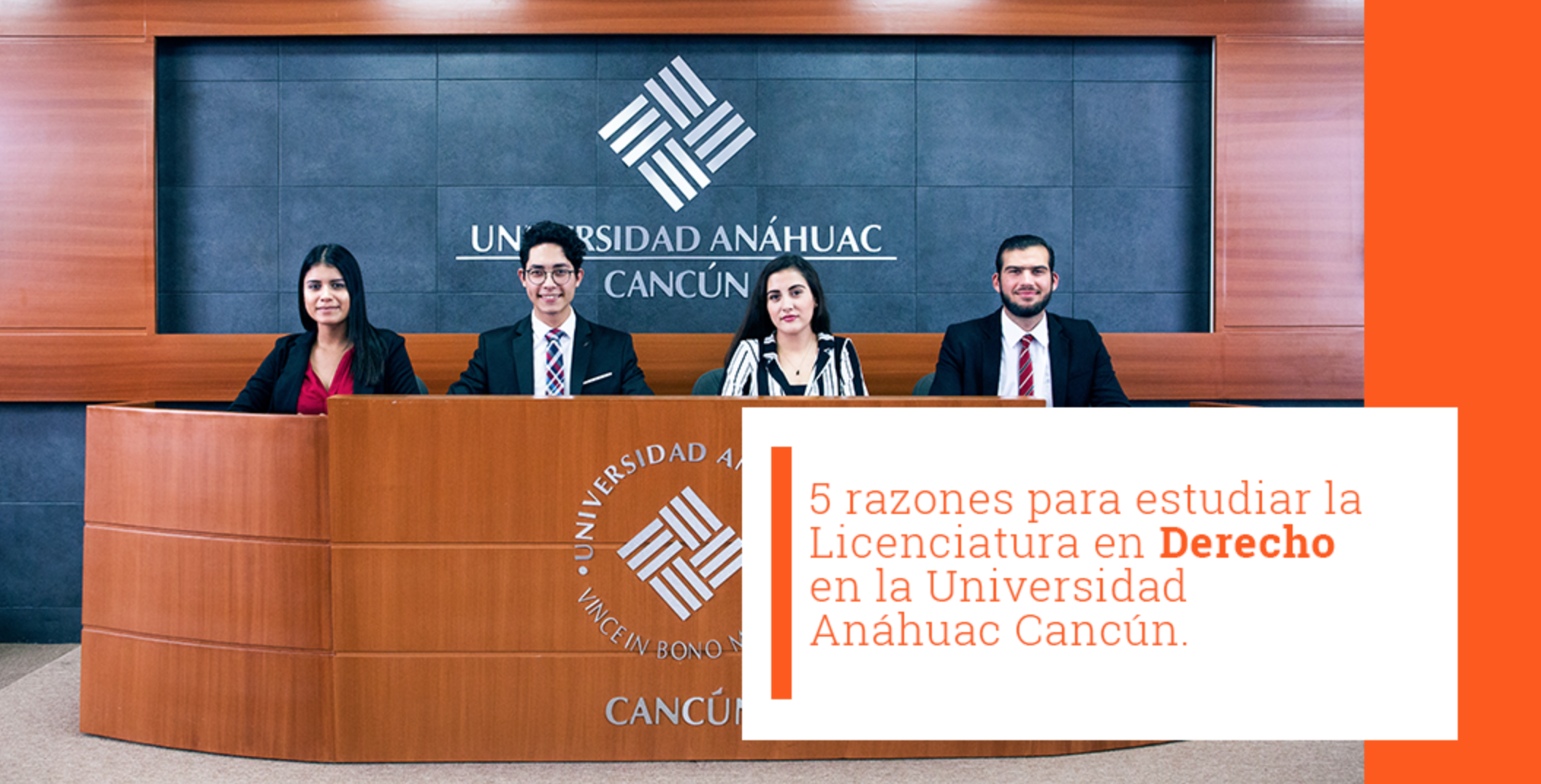 5 Razones para estudiar la Licenciatura en Derecho en la Universidad Anáhuac Cancún